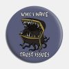 Why I Have Trust Issues Pin Official Terraria Merch